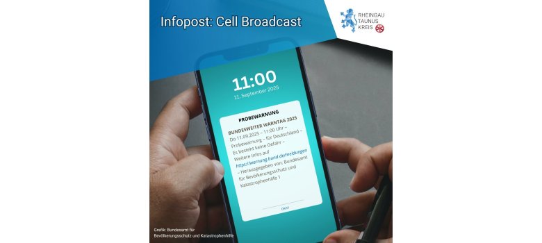 Hessenweiter Warntag - 04.1_Warntag_CB_11:30 Uhr Blaues Plakat des Rheingau-Taunus-Kreises zum bundesweiten Warntag. Es sind zwei Hände abgebildet, die ein Handy halten auf dem der 11.09.2025 und 11 Uhr und eine Warnmeldung abgebildet sind. Oben rechts ist auf weißem Hintergrund das Logo des Rheingau-Taunus-Kreises abgebildet.