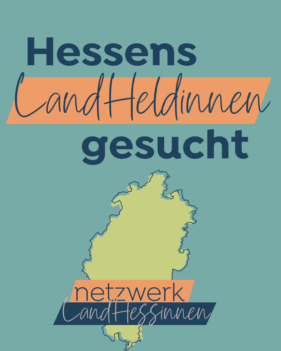 Auf einem hellblauem Untergrund ist in grün mit dunkelblauer Umrandung Hessen abgebildet. Darüber steht in Blau in Druckbuchstaben "Hessens gesucht" und dazwischen in lachsfarbenem Rechteck in weicher Schrift "Land Heldinnen". unten ist ein weiteres lachsfarbenes Rechteck und darunter ein blaues Rechteck mit der Schrift netzwerk Land Hessinnen. 